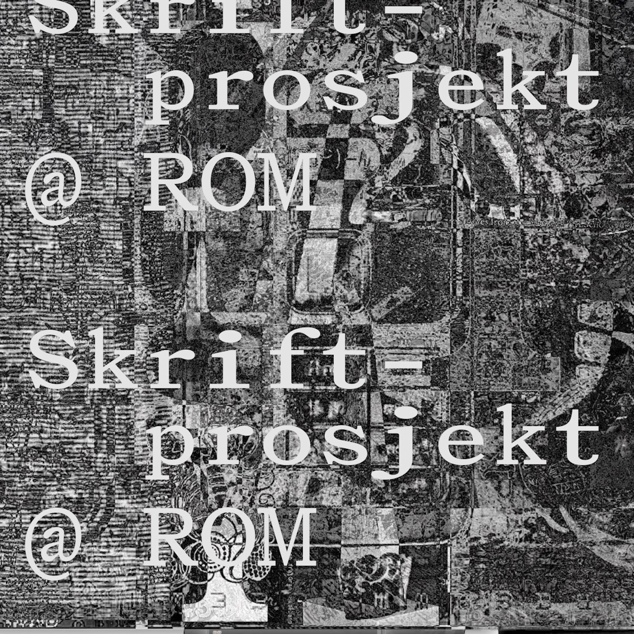 Skriftprosjekt @ ROM Studio | ROM